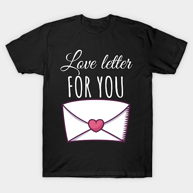 Love letter for you T-Shirt by maxcode